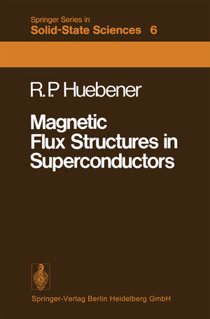Buchcover Magnetic Flux Structures in Superconductors | Rudolf Huebener | EAN 9783662023051 | ISBN 3-662-02305-9 | ISBN 978-3-662-02305-1
