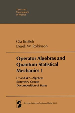 Buchcover Operator Algebras and Quantum Statistical Mechanics: Volume 1: C*- and W*- Algebras. Symmetry Groups. Decomposition of States (Theoretical and Mathematical Physics) (English Edition) | Bratteli, Ola, Robinson, Derek William | EAN 9783662023150 | ISBN 3-662-02315-6 | ISBN 978-3-662-02315-0
