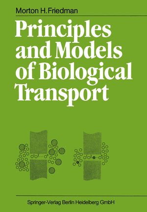 Buchcover Principles and Models of Biological Transport | Morton H. Friedman | EAN 9783662024676 | ISBN 3-662-02467-5 | ISBN 978-3-662-02467-6