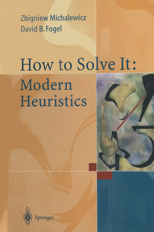 Buchcover How to Solve It: Modern Heuristics | Zbigniew Michalewicz | EAN 9783662041314 | ISBN 3-662-04131-6 | ISBN 978-3-662-04131-4