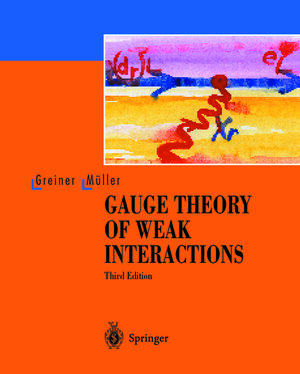 Buchcover Gauge Theory of Weak Interactions | Walter Greiner | EAN 9783662042113 | ISBN 3-662-04211-8 | ISBN 978-3-662-04211-3