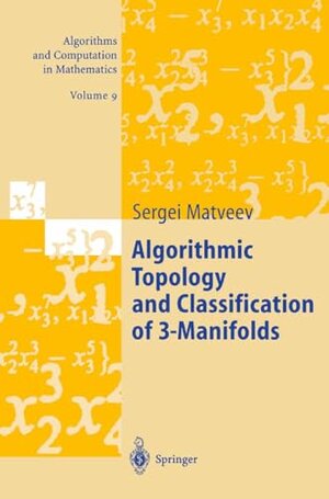 Buchcover Algorithmic Topology and Classification of 3-Manifolds (Algorithms and Computation in Mathematics Book 9) (English Edition) | Matveev, Sergei | EAN 9783662051047 | ISBN 3-662-05104-4 | ISBN 978-3-662-05104-7