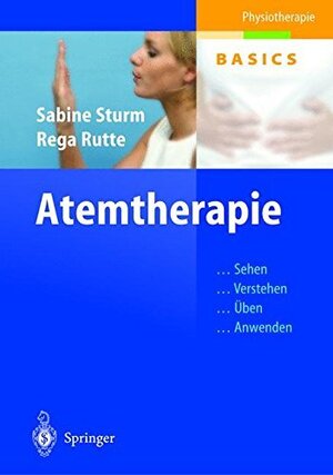 Buchcover Atemtherapie (Physiotherapie Basics) | Rutte, Rega, Sturm, Sabine | EAN 9783662058725 | ISBN 3-662-05872-3 | ISBN 978-3-662-05872-5