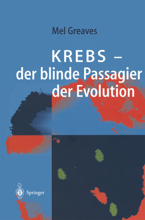 Buchcover Krebs — der blinde Passagier der Evolution | Mel F. Greaves | EAN 9783662062074 | ISBN 3-662-06207-0 | ISBN 978-3-662-06207-4