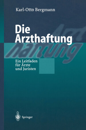Buchcover Die Arzthaftung | Karl Otto Bergmann | EAN 9783662066317 | ISBN 3-662-06631-9 | ISBN 978-3-662-06631-7