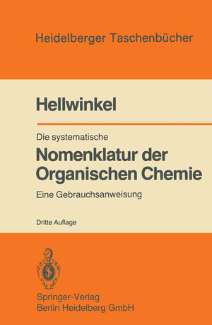 Buchcover Die systematische Nomenklatur der Organischen Chemie | D. Hellwinkel | EAN 9783662066850 | ISBN 3-662-06685-8 | ISBN 978-3-662-06685-0
