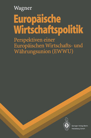 Buchcover Europäische Wirtschaftspolitik | Helmut Wagner | EAN 9783662071274 | ISBN 3-662-07127-4 | ISBN 978-3-662-07127-4