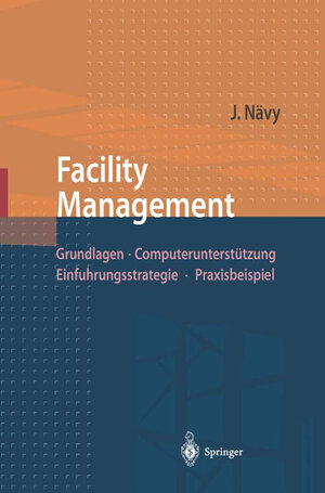 Buchcover Facility Management | Jens Nävy | EAN 9783662071694 | ISBN 3-662-07169-X | ISBN 978-3-662-07169-4