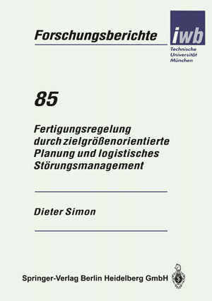 Buchcover Fertigungsregelung durch zielgrößenorientierte Planung und logistisches Störungsmanagement | Dieter Simon | EAN 9783662071977 | ISBN 3-662-07197-5 | ISBN 978-3-662-07197-7