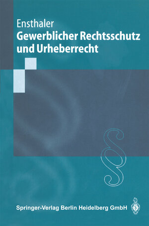 Buchcover Gewerblicher Rechtsschutz und Urheberrecht | Jürgen Ensthaler | EAN 9783662074909 | ISBN 3-662-07490-7 | ISBN 978-3-662-07490-9