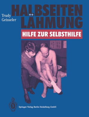 Buchcover Halbseitenlähmung: Hilfe zur Selbsthilfe | Trudy Geisseler | EAN 9783662076545 | ISBN 3-662-07654-3 | ISBN 978-3-662-07654-5