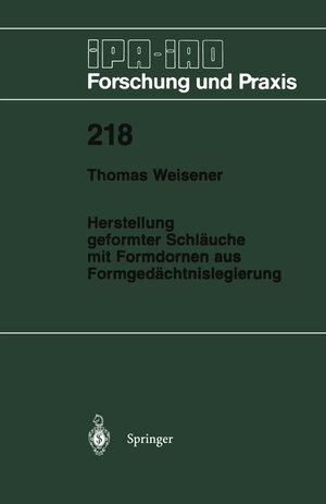 Buchcover Herstellung geformter Schläuche mit Formdornen aus Formgedächtnislegierung | Thomas Weisener | EAN 9783662077504 | ISBN 3-662-07750-7 | ISBN 978-3-662-07750-4