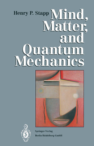 Buchcover Mind, Matter, and Quantum Mechanics | Henry P. Stapp | EAN 9783662087657 | ISBN 3-662-08765-0 | ISBN 978-3-662-08765-7