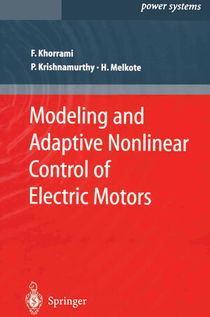 Buchcover Modeling and Adaptive Nonlinear Control of Electric Motors | Farshad Khorrami | EAN 9783662087886 | ISBN 3-662-08788-X | ISBN 978-3-662-08788-6