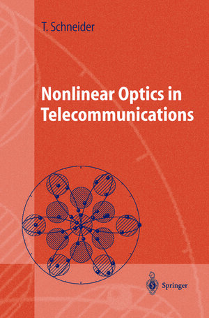 Buchcover Nonlinear Optics in Telecommunications | Thomas Schneider | EAN 9783662089965 | ISBN 3-662-08996-3 | ISBN 978-3-662-08996-5