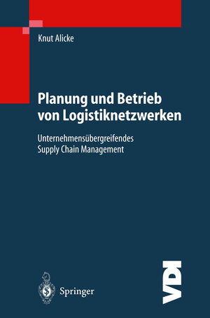 Buchcover Planung und Betrieb von Logistiknetzwerken | Knut Alicke | EAN 9783662093702 | ISBN 3-662-09370-7 | ISBN 978-3-662-09370-2