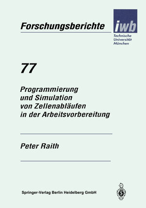 Buchcover Programmierung und Simulation von Zellenabläufen in der Arbeitsvorbereitung | Peter Raith | EAN 9783662095058 | ISBN 3-662-09505-X | ISBN 978-3-662-09505-8