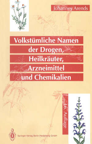 Buchcover Volkstümliche Namen der Drogen, Heilkräuter, Arzneimittel und Chemikalien | Johannes Arends | EAN 9783662107997 | ISBN 3-662-10799-6 | ISBN 978-3-662-10799-7