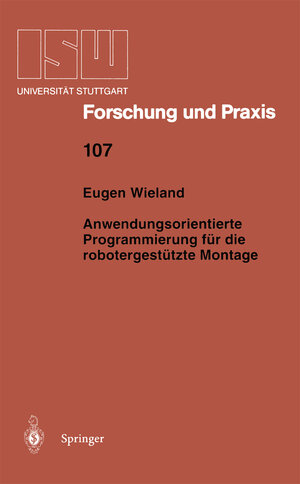 Buchcover Anwendungsorientierte Programmierung für die robotergestützte Montage | Eugen Wieland | EAN 9783662111635 | ISBN 3-662-11163-2 | ISBN 978-3-662-11163-5