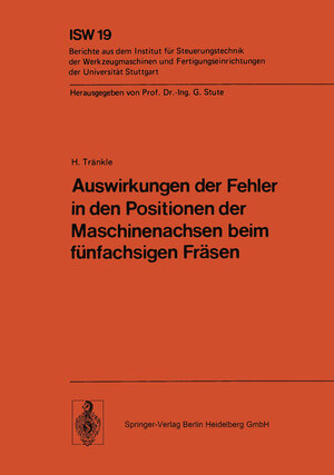 Buchcover Auswirkungen der Fehler in den Positionen der Maschinenachsen beim fünfachsigen Fräsen | H. Tränkle | EAN 9783662112144 | ISBN 3-662-11214-0 | ISBN 978-3-662-11214-4