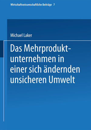 Buchcover Das Mehrproduktunternehmen in einer sich ändernden unsicheren Umwelt | Michael Laker | EAN 9783662114315 | ISBN 3-662-11431-3 | ISBN 978-3-662-11431-5