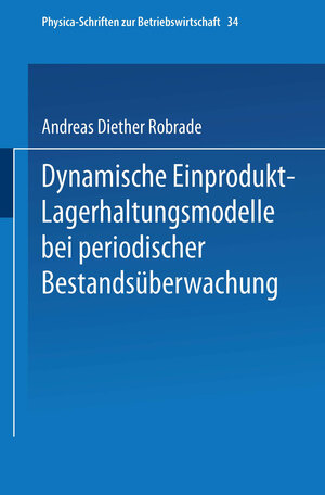 Buchcover Dynamische Einprodukt-Lagerhaltungsmodelle bei periodischer Bestandsüberwachung | Andreas D. Robrade | EAN 9783662115886 | ISBN 3-662-11588-3 | ISBN 978-3-662-11588-6