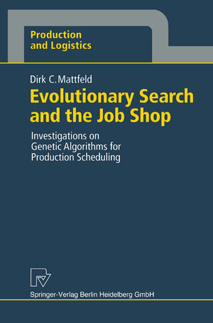 Buchcover Evolutionary Search and the Job Shop | Dirk C. Mattfeld | EAN 9783662117125 | ISBN 3-662-11712-6 | ISBN 978-3-662-11712-5