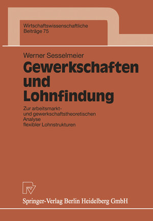 Buchcover Gewerkschaften und Lohnfindung | Werner Sesselmeier | EAN 9783662118764 | ISBN 3-662-11876-9 | ISBN 978-3-662-11876-4