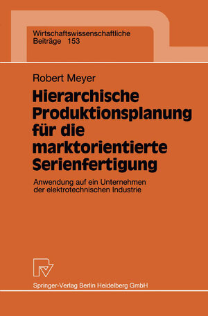 Buchcover Hierarchische Produktionsplanung für die marktorientierte Serienfertigung | Robert Meyer | EAN 9783662120101 | ISBN 3-662-12010-0 | ISBN 978-3-662-12010-1