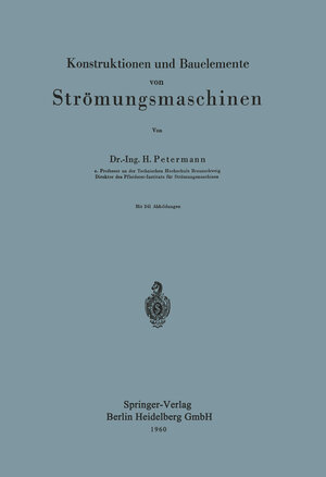 Buchcover Konstruktionen und Bauelemente von Strömungsmaschinen | H. Petermann | EAN 9783662121825 | ISBN 3-662-12182-4 | ISBN 978-3-662-12182-5