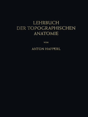 Buchcover Lehrbuch der topographischen Anatomie | Anton Hafferl | EAN 9783662122457 | ISBN 3-662-12245-6 | ISBN 978-3-662-12245-7