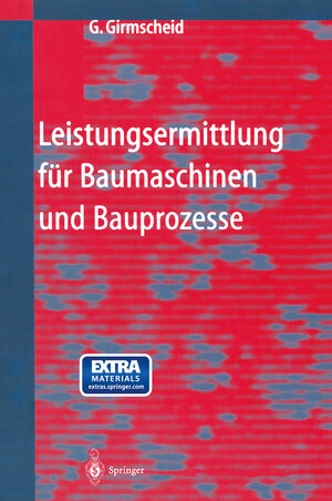 Buchcover Leistungsermittlung für Baumaschinen und Bauprozesse | Gerhard Girmscheid | EAN 9783662122501 | ISBN 3-662-12250-2 | ISBN 978-3-662-12250-1