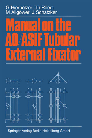 Buchcover Manual on the AO/ASIF Tubular External Fixator | G. Hierholzer | EAN 9783662124161 | ISBN 3-662-12416-5 | ISBN 978-3-662-12416-1