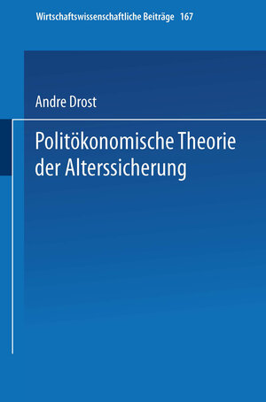 Buchcover Politökonomische Theorie der Alterssicherung | Andre Drost | EAN 9783662127247 | ISBN 3-662-12724-5 | ISBN 978-3-662-12724-7