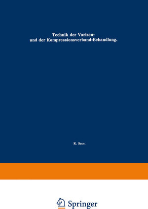Buchcover Technik der Varizen- und der Kompressionsverband-Behandlung | Karl Sigg | EAN 9783662130940 | ISBN 3-662-13094-7 | ISBN 978-3-662-13094-0