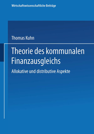 Buchcover Theorie des kommunalen Finanzausgleichs | Thomas Kuhn | EAN 9783662131930 | ISBN 3-662-13193-5 | ISBN 978-3-662-13193-0