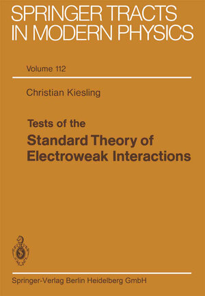 Buchcover Tests of the Standard Theory of Electroweak Interactions | Christian Kiesling | EAN 9783662151266 | ISBN 3-662-15126-X | ISBN 978-3-662-15126-6
