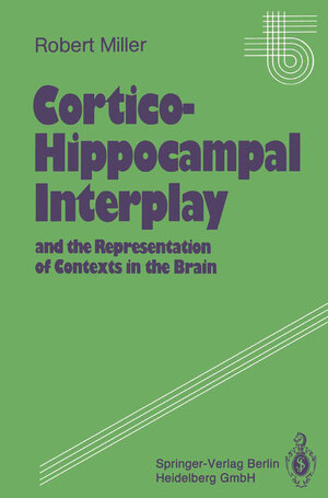 Buchcover Cortico-Hippocampal Interplay and the Representation of Contexts in the Brain | Robert Miller | EAN 9783662217320 | ISBN 3-662-21732-5 | ISBN 978-3-662-21732-0