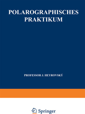 Buchcover Polarographisches Praktikum | Jaroslav Heyrovsky | EAN 9783662223079 | ISBN 3-662-22307-4 | ISBN 978-3-662-22307-9