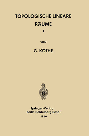 Buchcover Topologische Lineare Räume I | Gottfried Köthe | EAN 9783662225554 | ISBN 3-662-22555-7 | ISBN 978-3-662-22555-4
