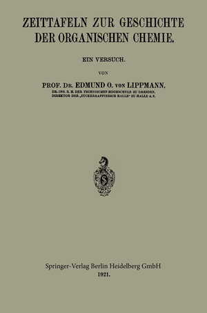 Buchcover Zeittafeln zur Geschichte der Organischen Chemie | Edmund Oskar von Lippmann | EAN 9783662227374 | ISBN 3-662-22737-1 | ISBN 978-3-662-22737-4