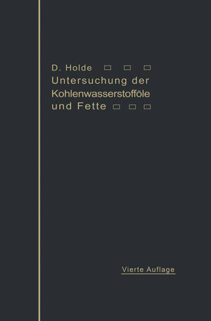 Buchcover Untersuchung der Kohlenwasserstofföle und Fette | David Holde | EAN 9783662228708 | ISBN 3-662-22870-X | ISBN 978-3-662-22870-8
