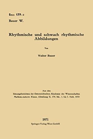 Buchcover Rhythmische und schwach rhythmische Abbildungen | Bauer, Walter | EAN 9783662231135 | ISBN 3-662-23113-1 | ISBN 978-3-662-23113-5