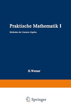Buchcover Praktische Mathematik I: Methoden der linearen Algebra | Werner, Helmut | EAN 9783662231678 | ISBN 3-662-23167-0 | ISBN 978-3-662-23167-8