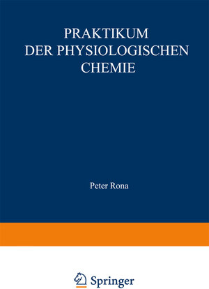 Buchcover Praktikum der physiologischen Chemie | Peter Rona | EAN 9783662231715 | ISBN 3-662-23171-9 | ISBN 978-3-662-23171-5