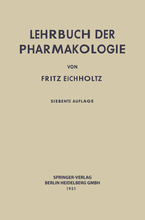 Buchcover Lehrbuch der Pharmakologie im Rahmen einer allgemeinen Krankheitslehre | Fritz Eichholtz | EAN 9783662233801 | ISBN 3-662-23380-0 | ISBN 978-3-662-23380-1
