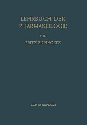 Buchcover Lehrbuch der Pharmakologie im Rahmen einer Allgemeinen Krankheitslehre: Für Praktische Ärzte und Studierende | Eichholtz, Fritz | EAN 9783662233818 | ISBN 3-662-23381-9 | ISBN 978-3-662-23381-8