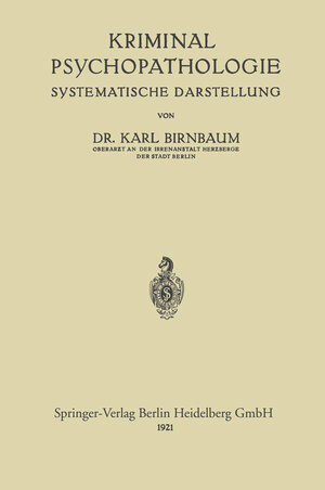 Buchcover Kriminal-Psychopathologie | Karl Birnbaum | EAN 9783662234181 | ISBN 3-662-23418-1 | ISBN 978-3-662-23418-1