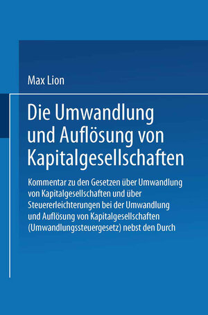 Buchcover Die Umwandlung und Auflösung von Kapitalgesellschaften | Max Lion | EAN 9783662239308 | ISBN 3-662-23930-2 | ISBN 978-3-662-23930-8
