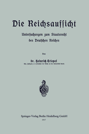 Buchcover Die Reichsaufsicht | Heinrich Triepel | EAN 9783662239841 | ISBN 3-662-23984-1 | ISBN 978-3-662-23984-1